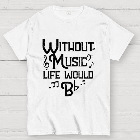 Without Music Life Would B Flat Geek T-Shirt