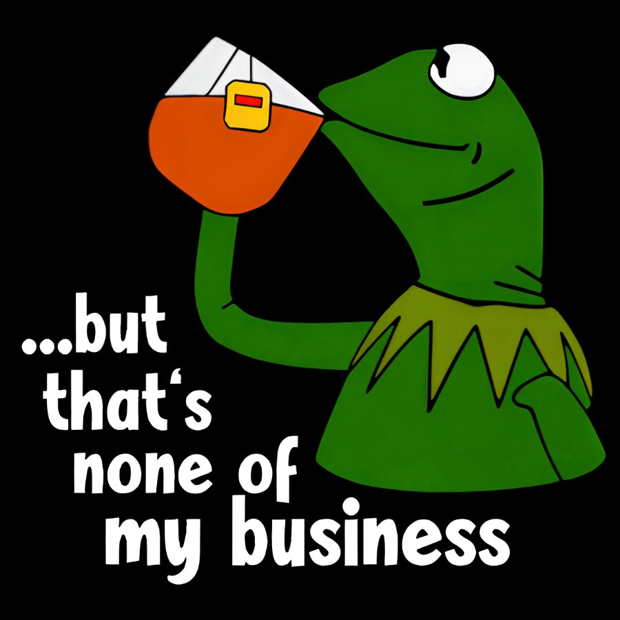 That's None Of My Business!Geek T-Shirt
