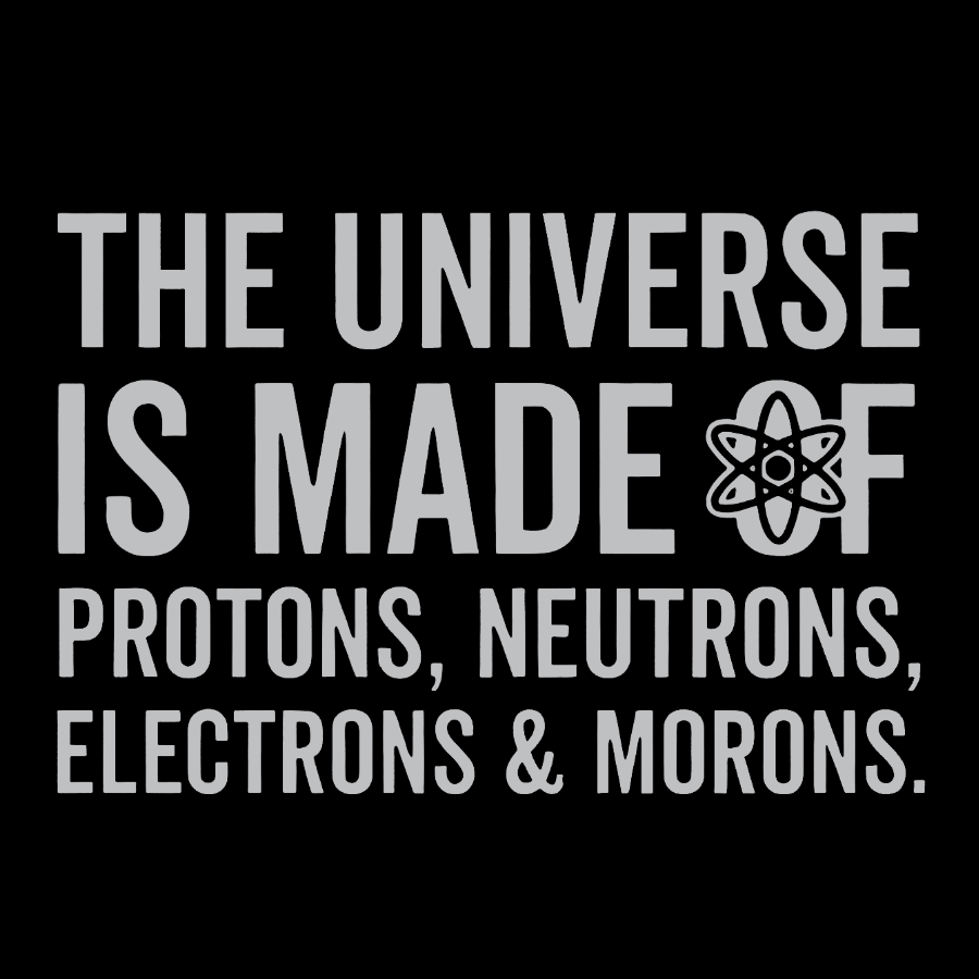 The Universe Is Made Of Morons Sarcasm Washed Long Sleeve Tee
