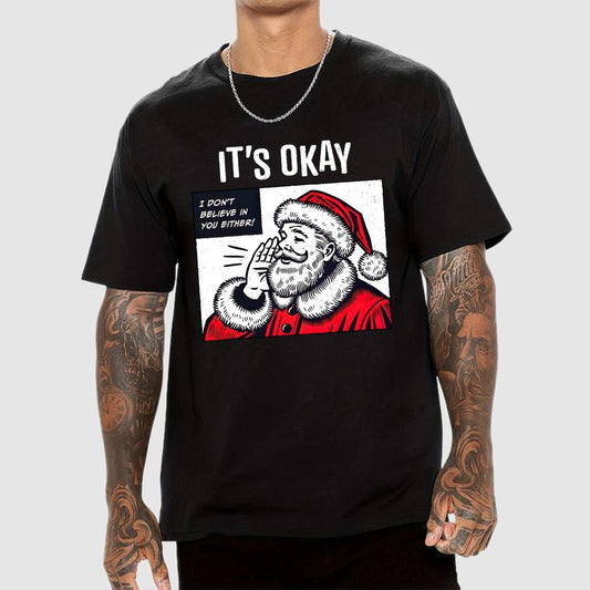 It's Okay I don't believe in You Either Geek T-Shirt