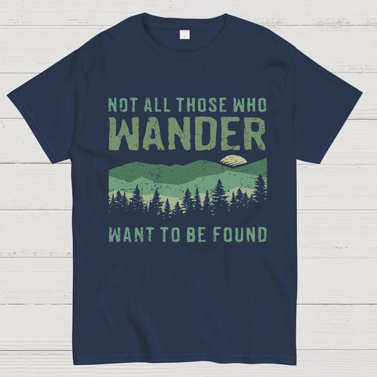 Not All Who Wander Want To Be Found Geek T-Shirt