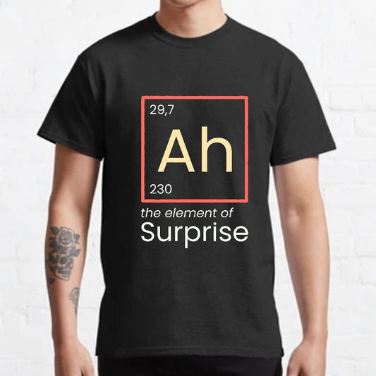 Funny Surprise Ah The Element Geeky T-Shirt