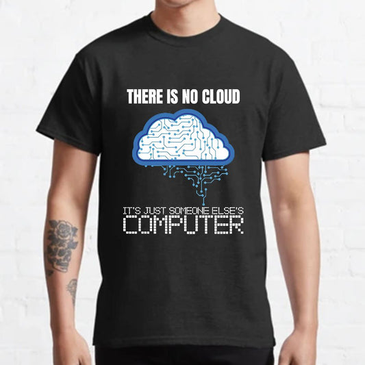 There Is No Cloud Geeky T-Shirt