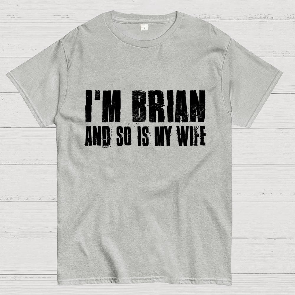 Im Brian And So Is My Wife Geek T-Shirt 2511000706