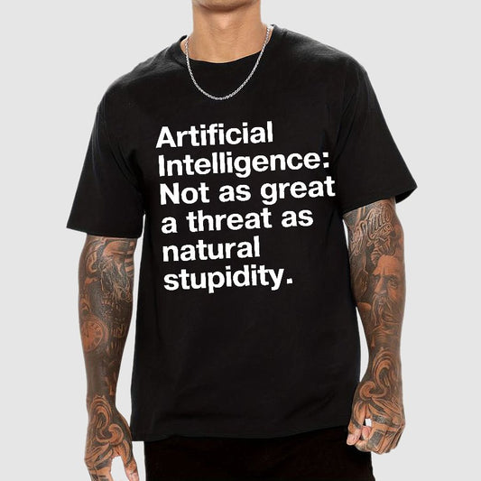 Artificial Intelligence Not as great a threat as natural stupidity Geek T-Shirt