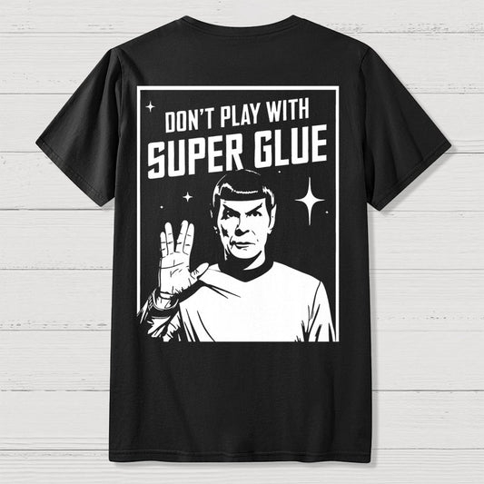Don't Play With Superglue Front And Back Printing Geek T-Shirt