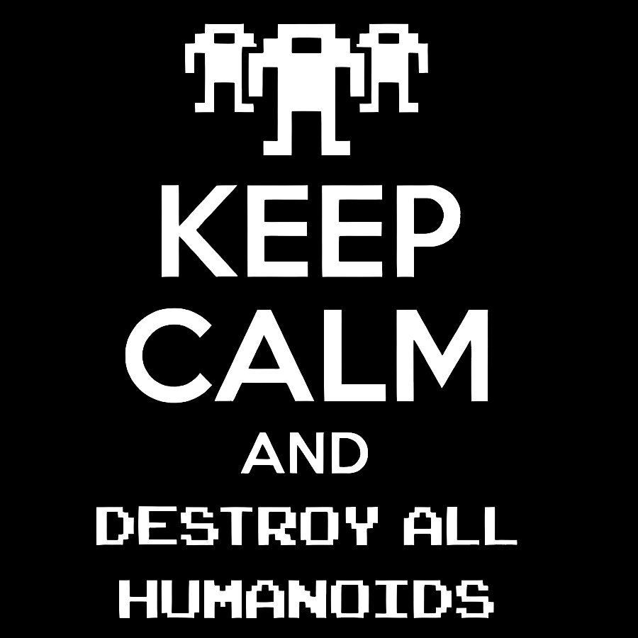 Keep Calm And Destroy All Humanoids Sarcasm Nerd T-Shirt