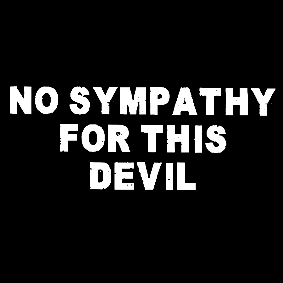 No Sympathy for This Devil – Bold Rebel Attitude Quote Geek T-Shirt