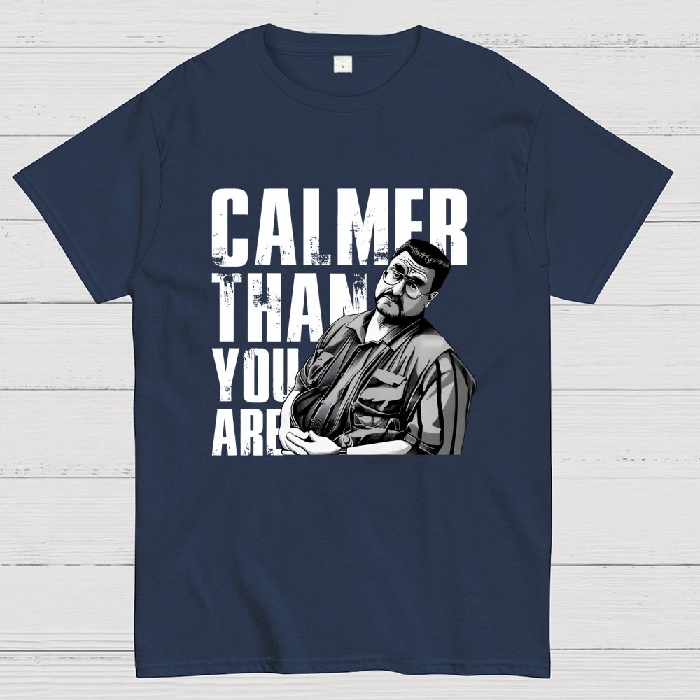 Calmer Than You Are Funny Unisex Geek T-Shirt