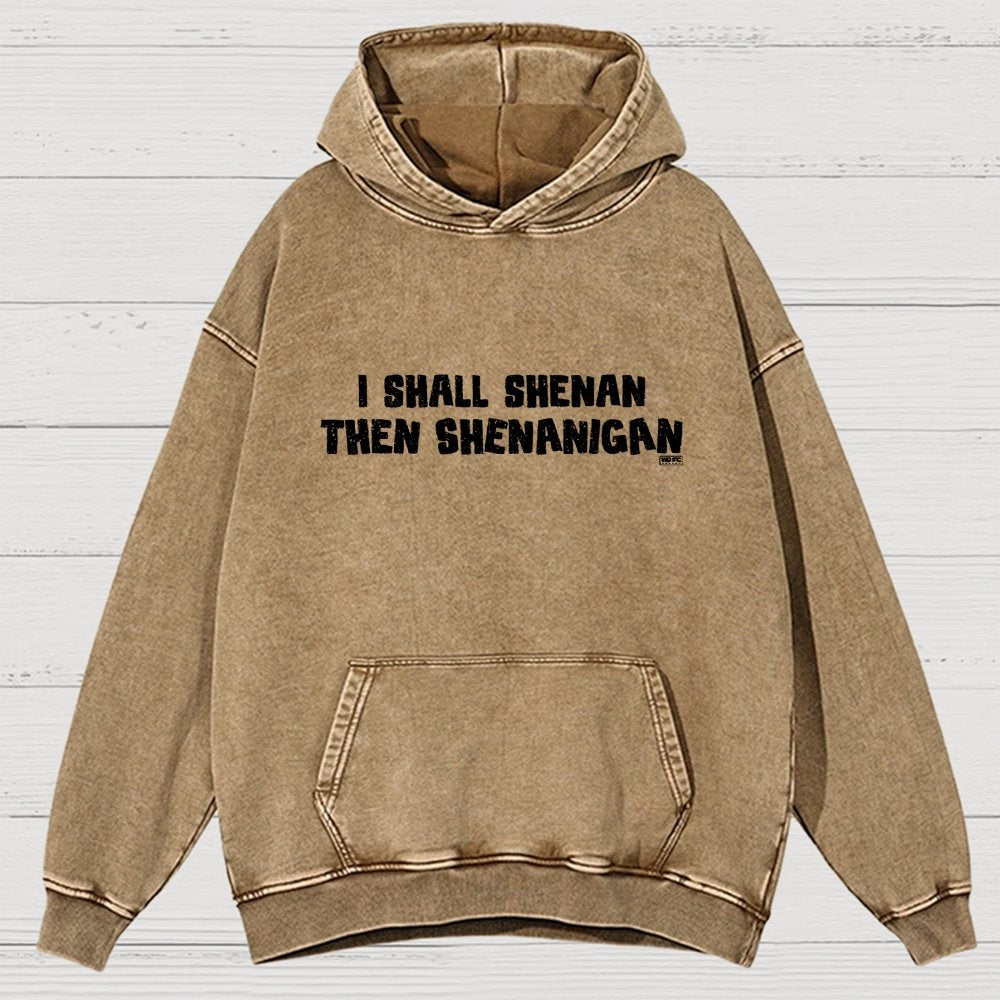 I Shall Shenan Then Shenanigan Vintage Distressed Hoodie