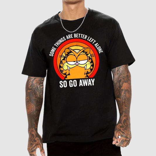 Some Things Are Better Left Alone, So Go Away Geek T-Shirt