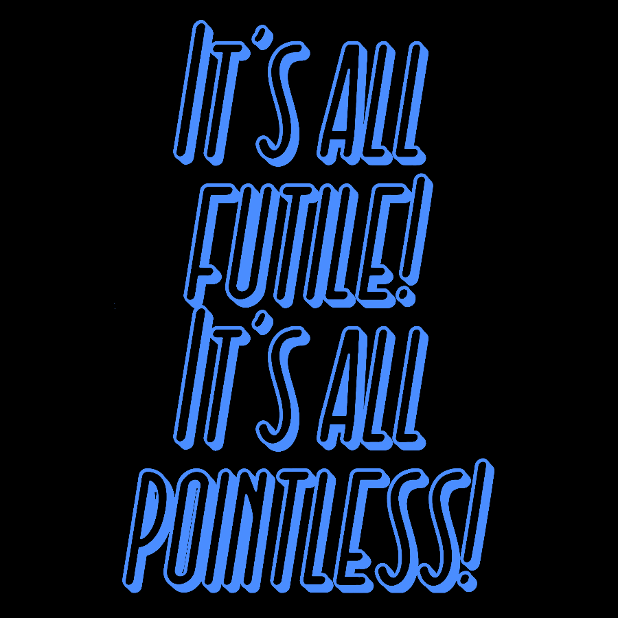 It’s All Futile! It’s All Pointless Geek T-Shirt