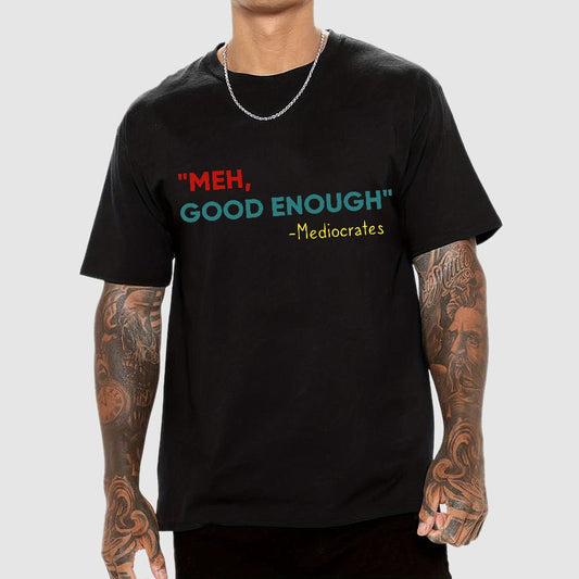 ”meh,good enough“-Mediocrates Geek T-Shirt