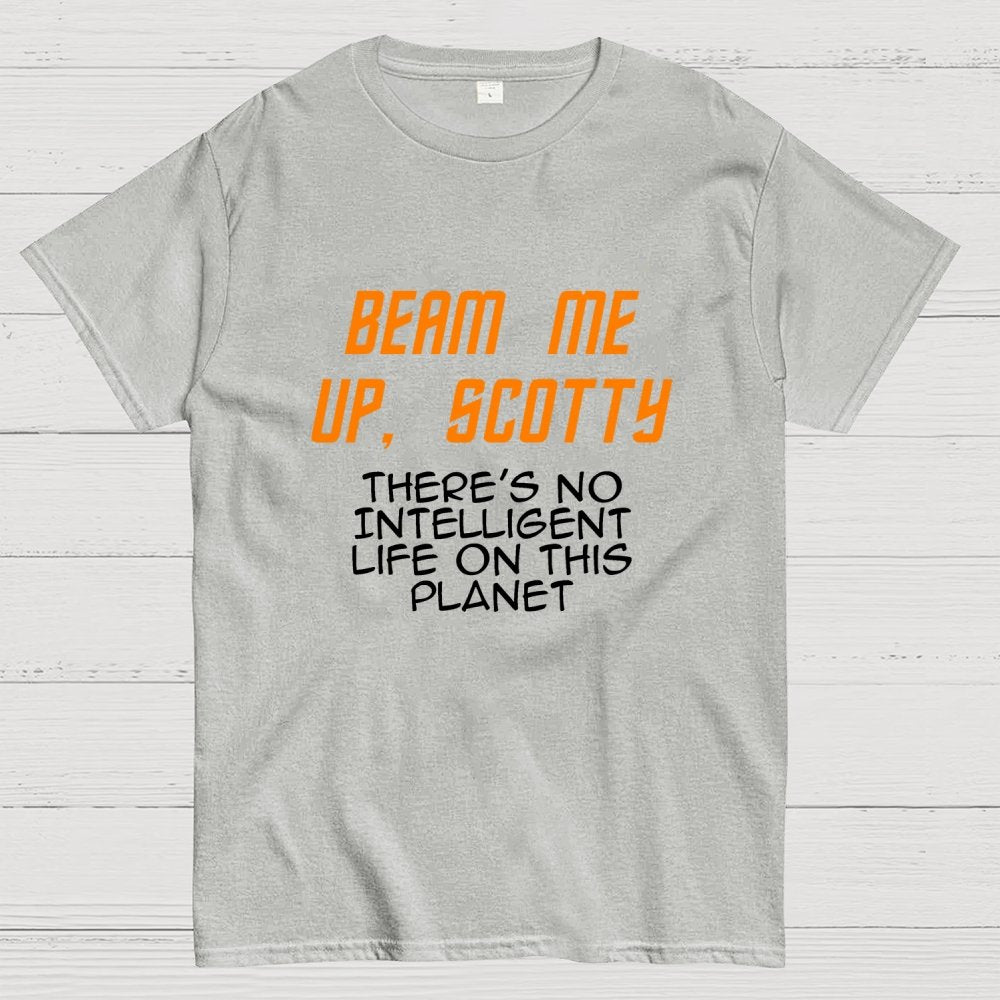 Beam Me Up Buddy There's No Intelligent Life On This Planet Geek T-Shirt