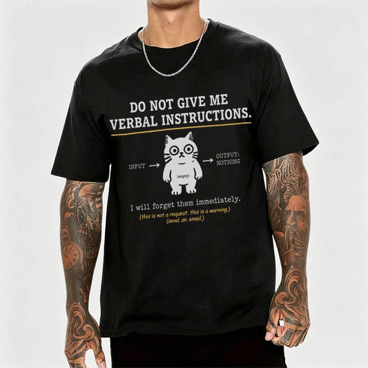 Do Not Give Me Verbal Instructions Funny Cat T-Shirt