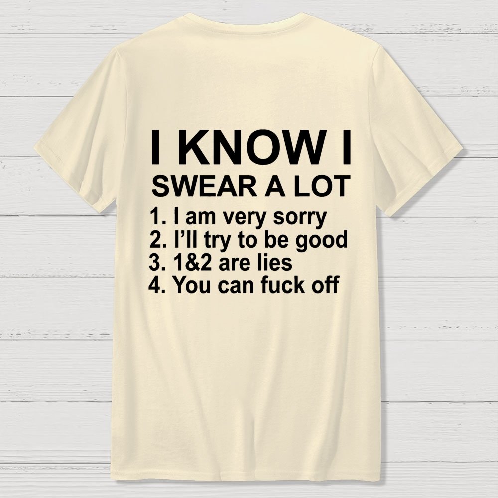 I Know I Swear A Lot Front And Back Printing Geek T-Shirt