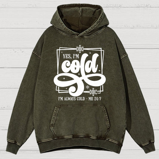 Yes I'm Cold Me 24:7 Vintage Distressed Hoodie