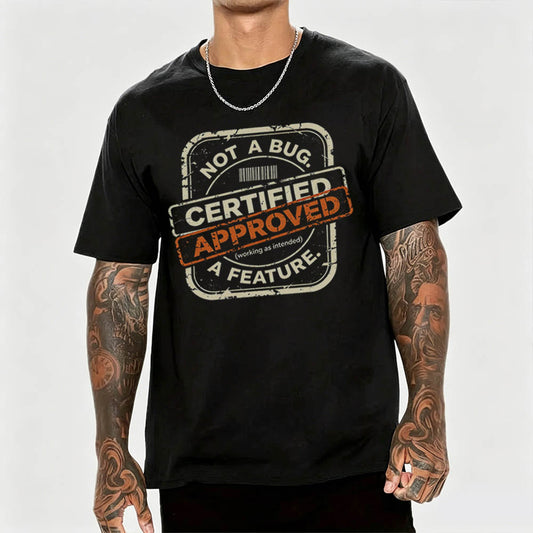 Not a Bug Certified Approved Working as Intended Funny Developer Graphic Tee