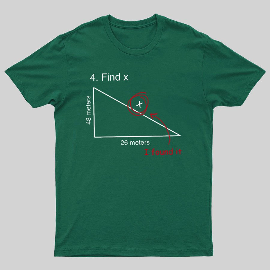 Find X T Shirt Funny Saying Math Teacher Graphic Sarcastic Geek T-Shirt