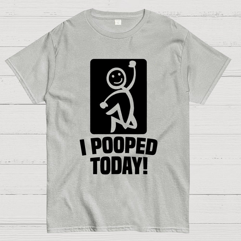 I Pooped Today Geek T-Shirt
