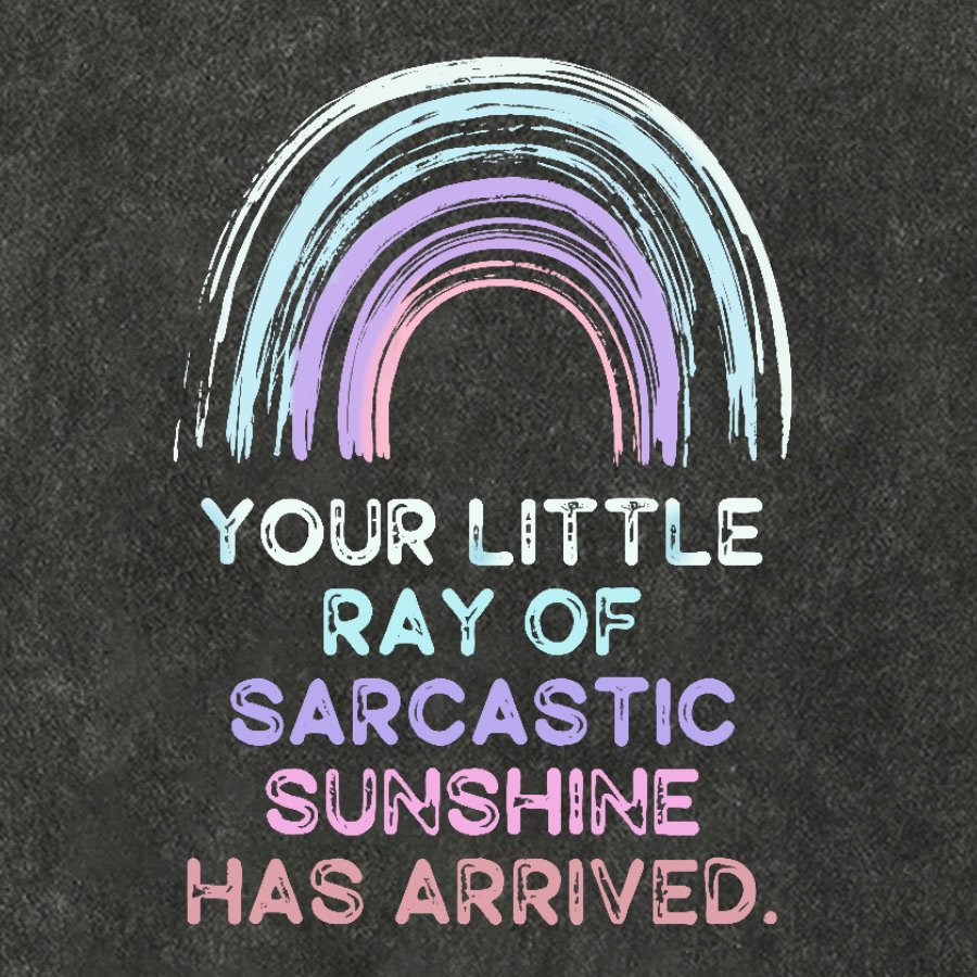 Your Little Ray of Sarcastic Sunshine Has Arrived Vintage Distressed T-shirt