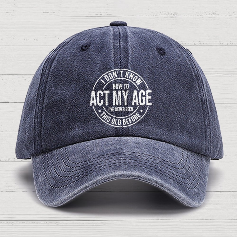 Act My Age Cotton Hat