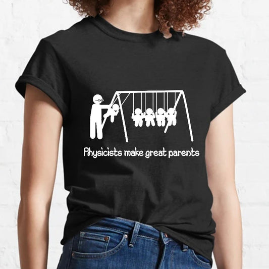 Physicists make great parents Geeky T-Shirt