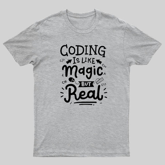 Coding Is Like Magic But Real Geeky T-Shirt