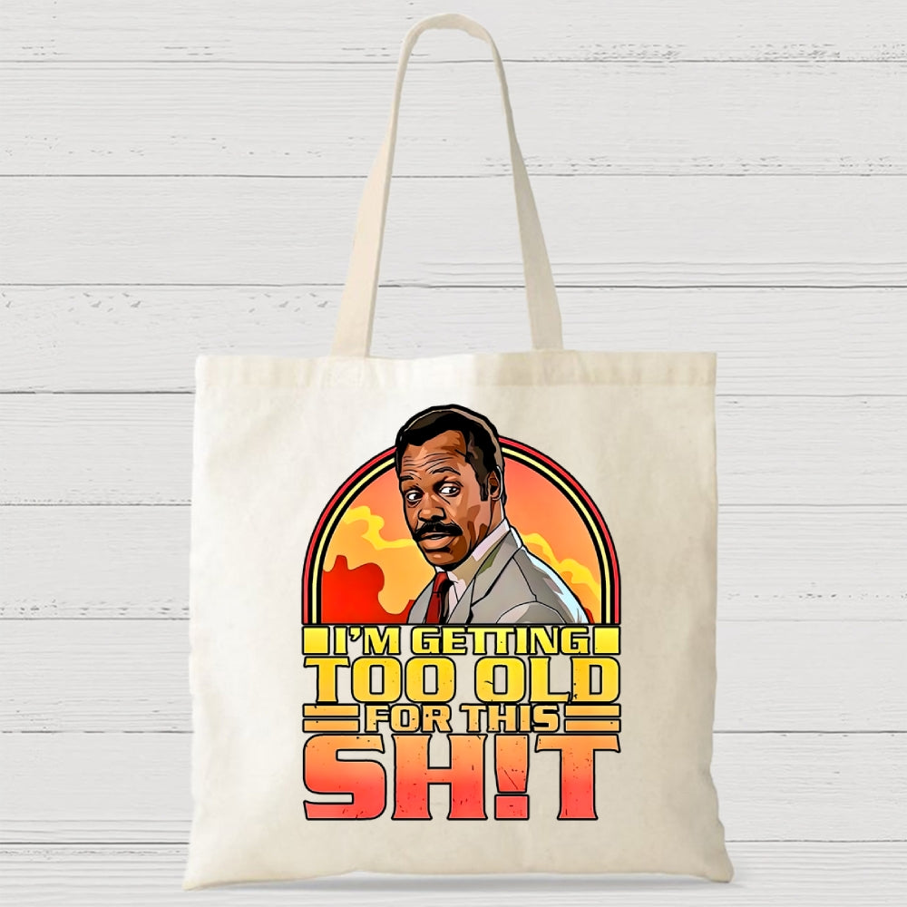 I'm Getting Too Old For This Sh*t Casual Classic Canvas Bag