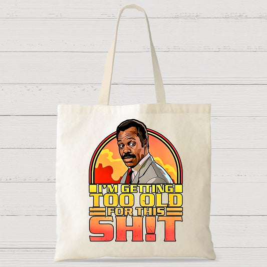 I'm Getting Too Old For This Sh*t Casual Classic Canvas Bag