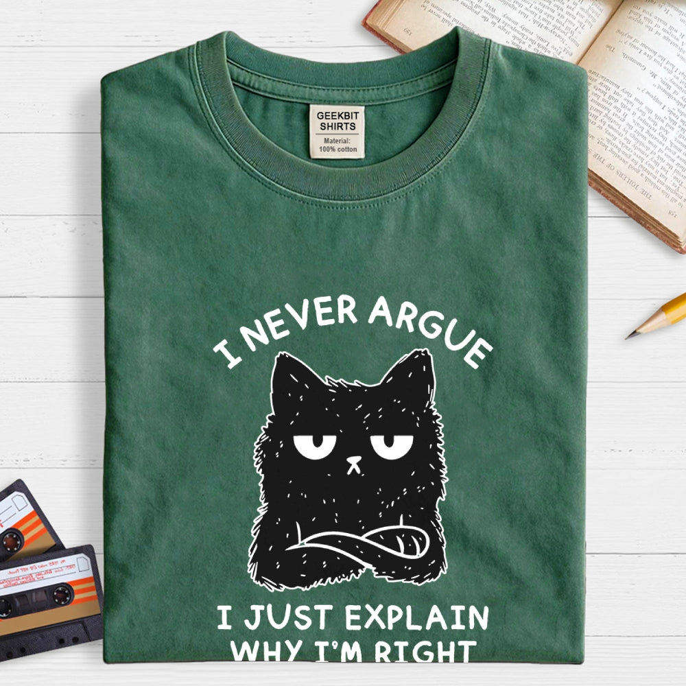 I Never Argue Geek T-Shirt