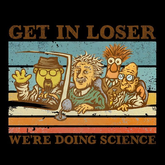 Get In Loser We‘re Doing Science Geek Cotton Sweatshirt