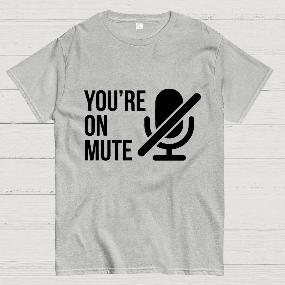 You're On Mute Geek T-Shirt