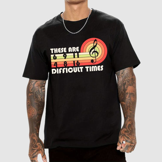 Music Difficult Times Unisex Geek T-Shirt