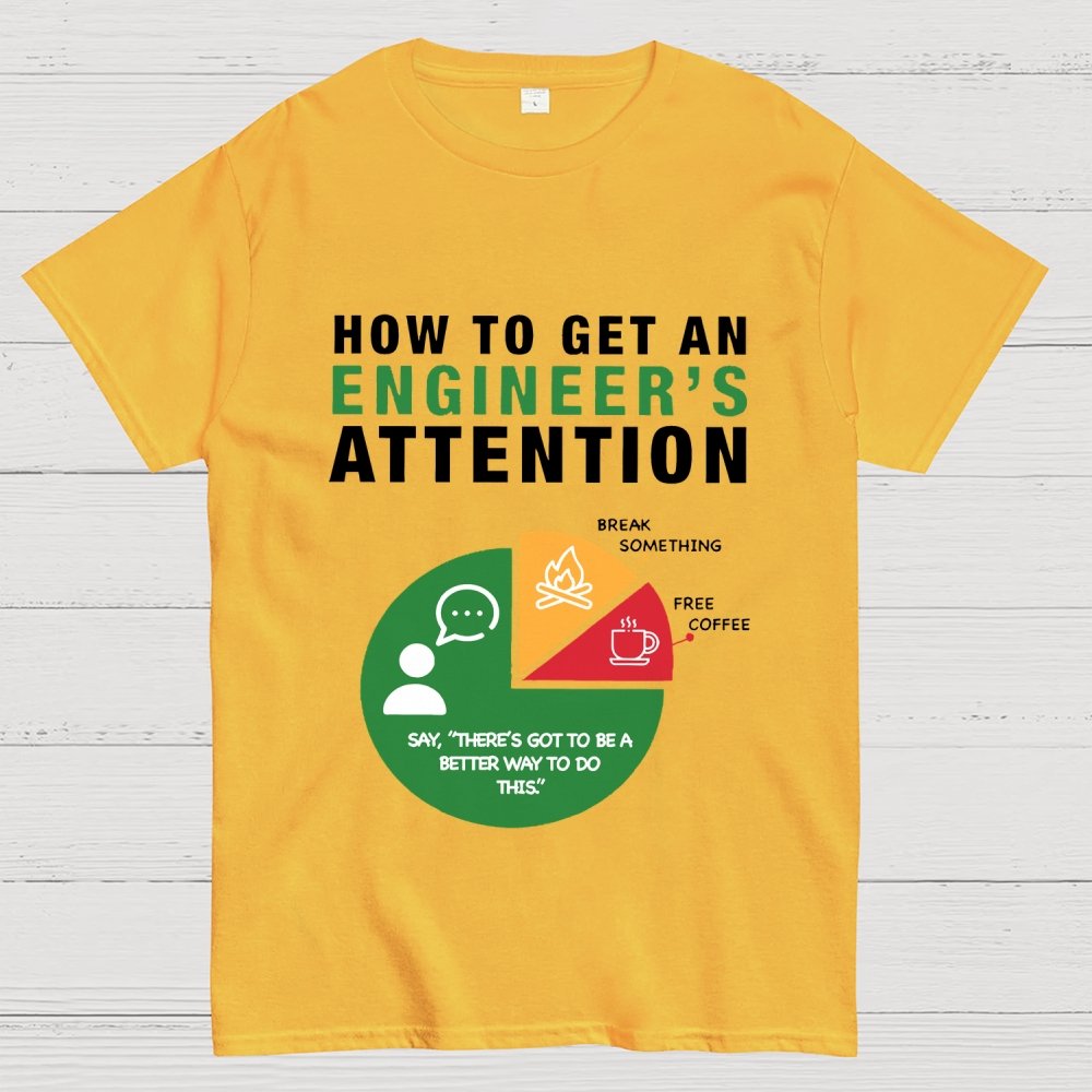 How To Get An Engineer's Attention Unisex Geek T-Shirt