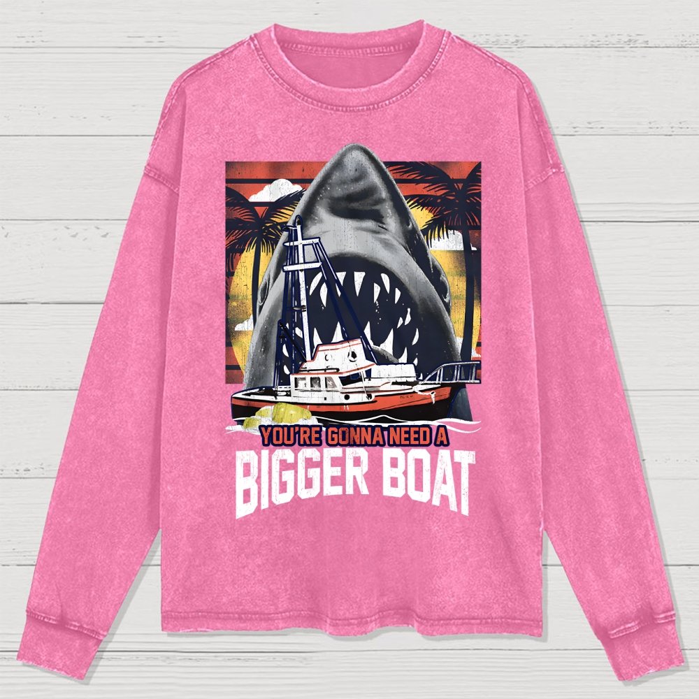 You’re gonna need a bigger boat Washed Long Sleeve Tee