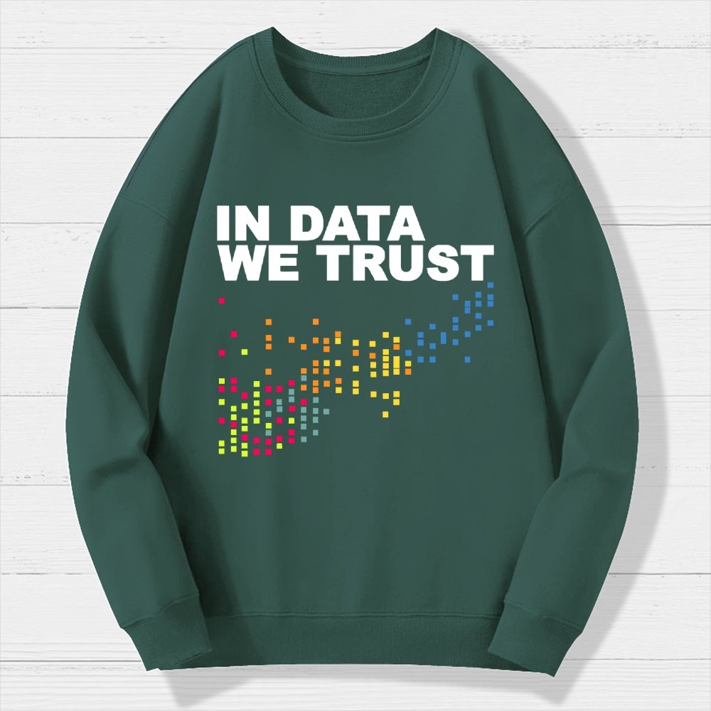 In Big Data We Trust Geek Cotton Sweatshirt