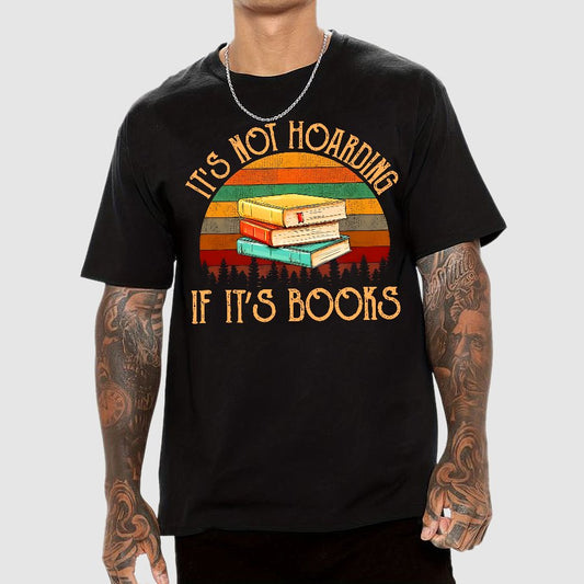 Its Not Hoarding If It's Books Geek T-Shirt