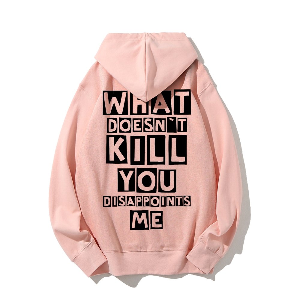 What Doesn't Kill You Disappoints Me Printed Back Unisex Cotton Hoodie