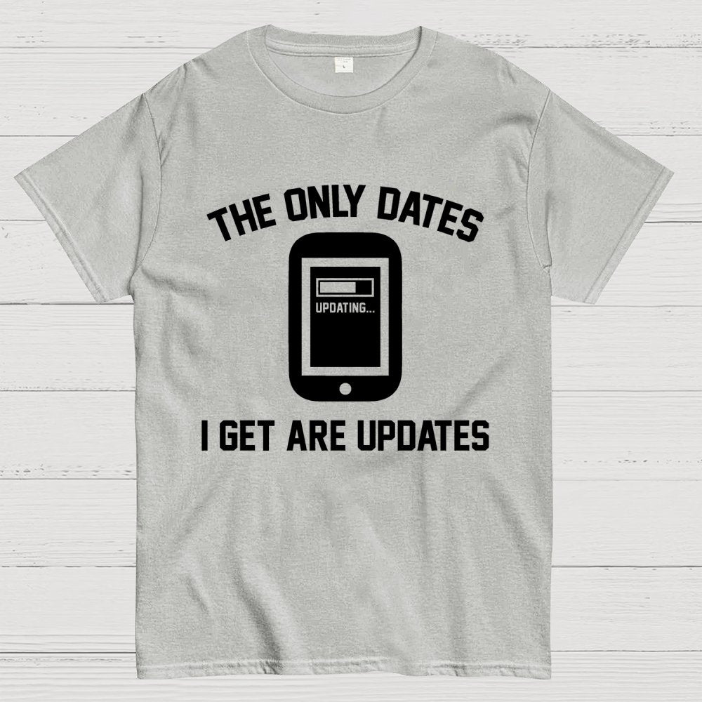 The Only Dates I Get Are Updates Essential Geek T-Shirt