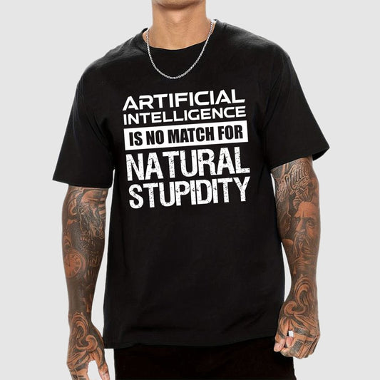 Artificial Intelligence Is No Match For Natural Stupidity Geek T-Shirt