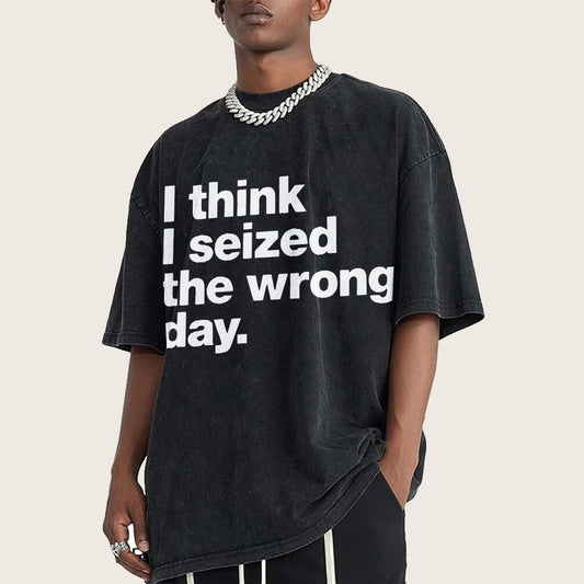 I Think I Seized The Wrong Day Vintage Distressed T-shirt