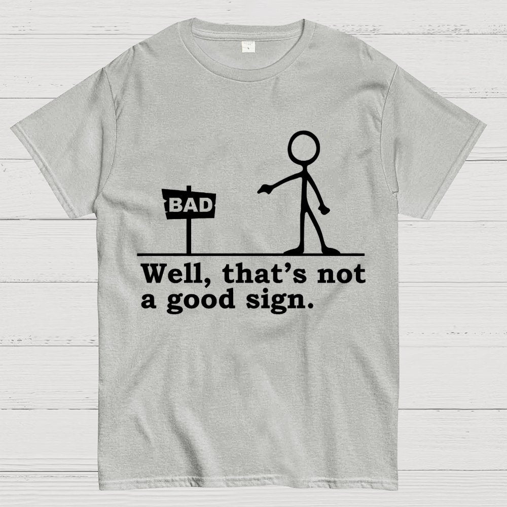 Well That's Not A Good Sign Geek T-Shirt