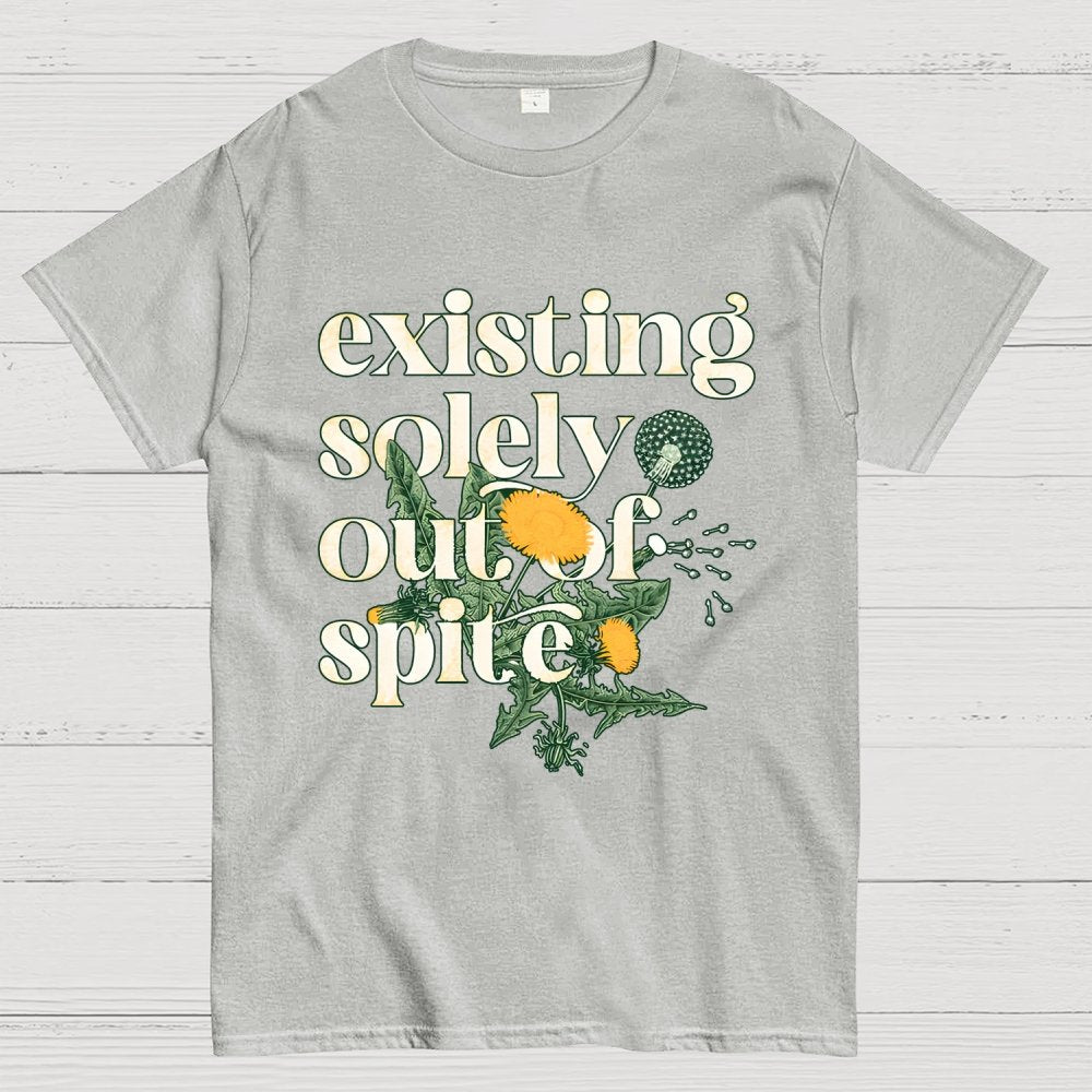 Existing Solely Out Of Spite Geek T-Shirt