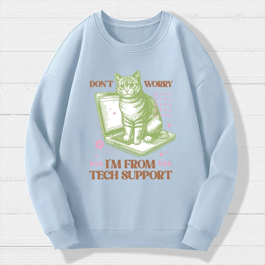 Don't Worry I'm From Tech Support Cat Geek Cotton Sweatshirt