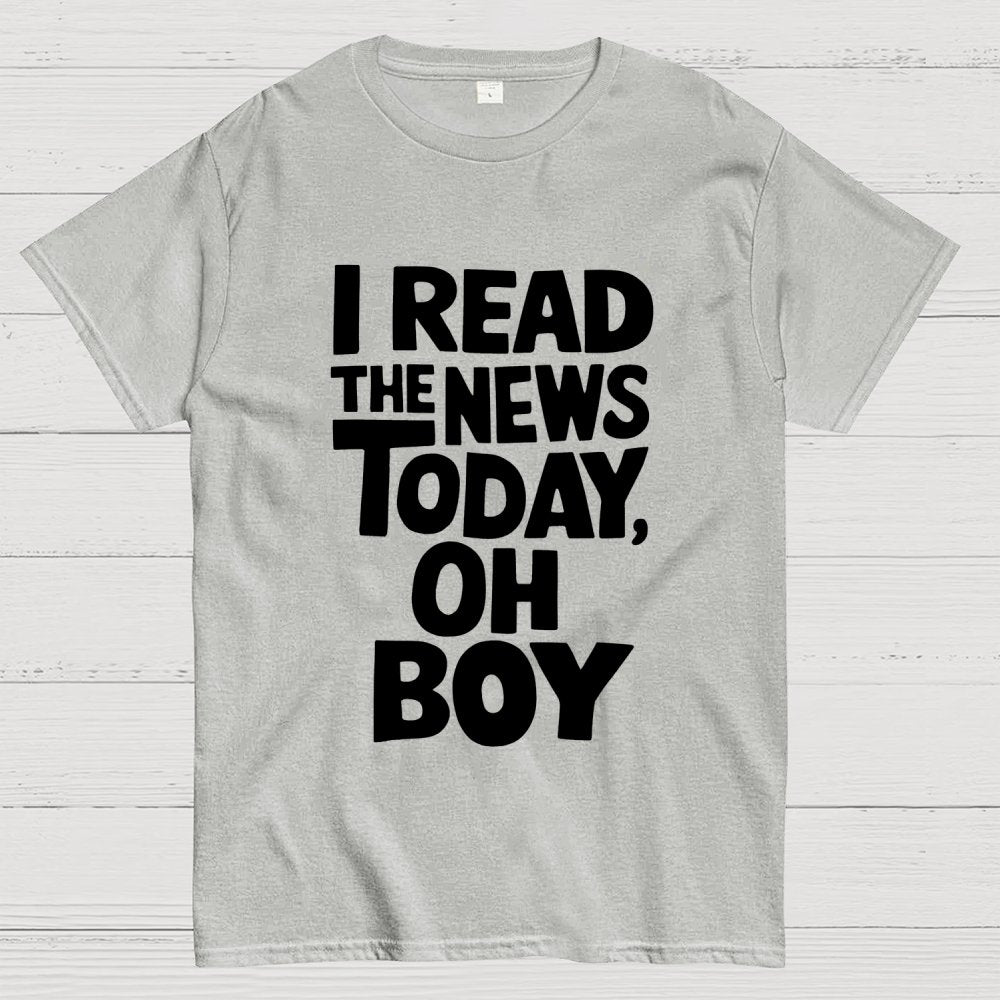 I Read The News Today (Oh Boy) Unisex Geek T-Shirt