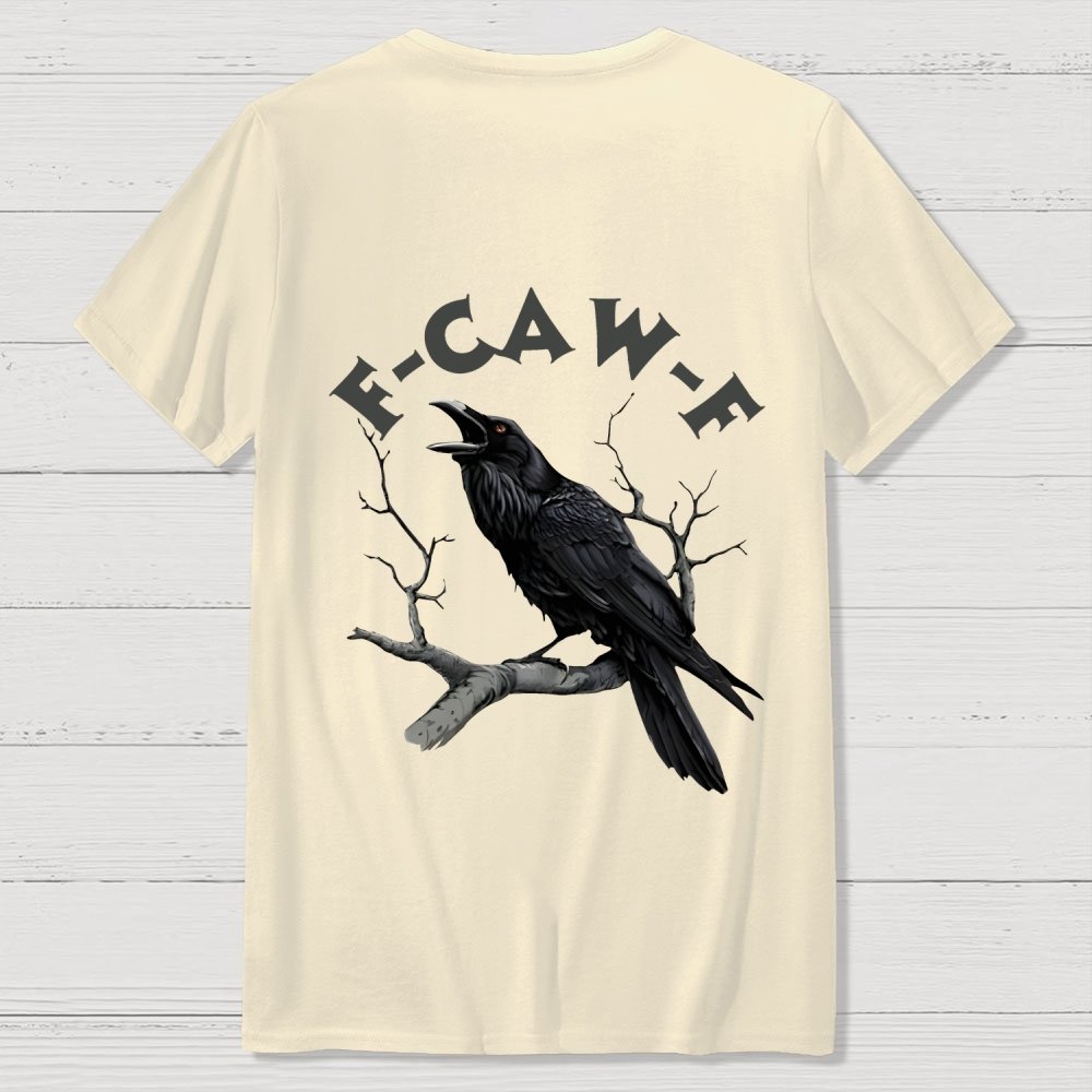 F-Caw-F Funny Crow Unisex Back Printing Geek T-Shirt