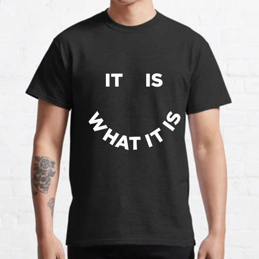 It Is What It Is Geeky T-Shirt