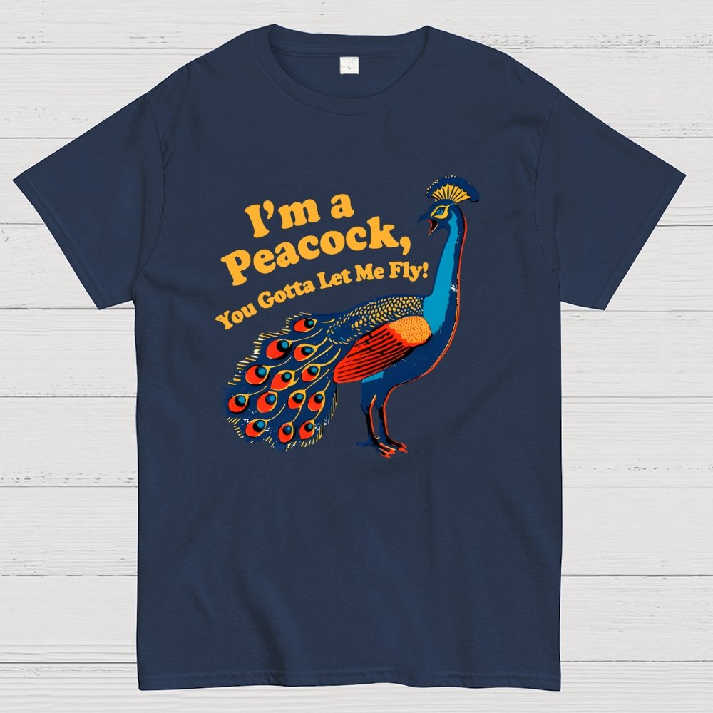 I'm a Peacock You Gotta Let Me Fly Geek T-Shirt