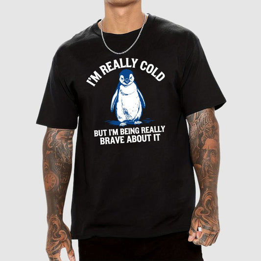 I'm Really Cold But I'm Being Really Brave About It Geek T-Shirt